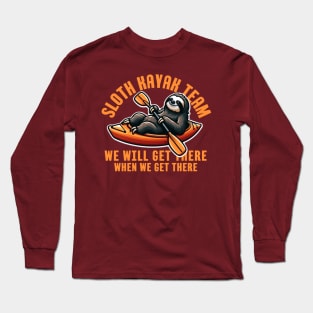 Sloth Kayak Team We Will Get There When We Get There Long Sleeve T-Shirt